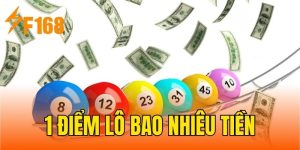 1 Điểm Lô Bao Nhiêu Tiền? Tìm Hiểu Để Kiếm Lời Lớn Dễ Dàng