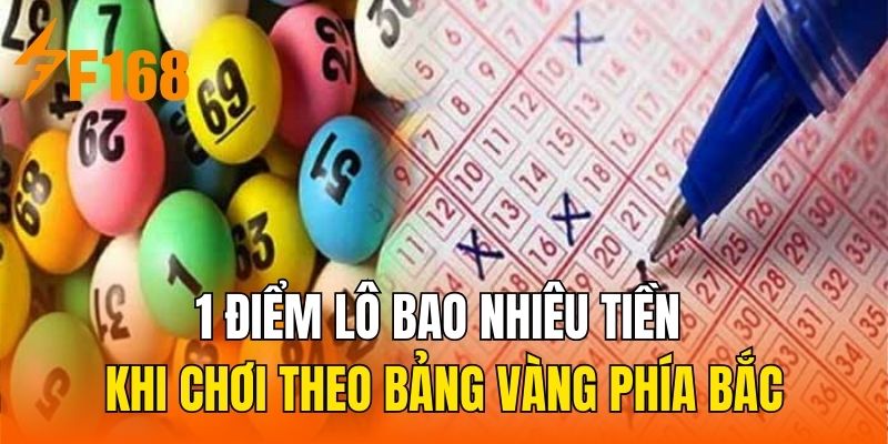 1 điểm lô bao nhiêu tiền khi chơi theo bảng vàng phía Bắc