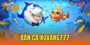 Chơi Bắn Cá Xuvang777 tại F168 nhận ngay ưu đãi khủng