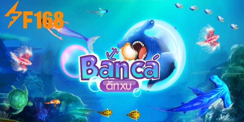Bắn cá ăn xu là lựa chọn tuyệt vời để bạn giải trí nhận thưởng