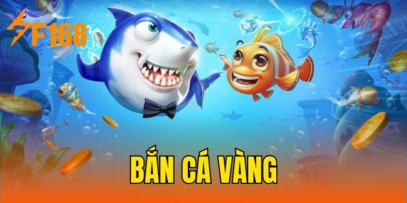 Bắn Cá Vàng F168 - Săn Cá Đổi Thưởng Lớn Nhất Năm 2025