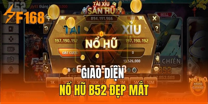 Giao diện Nổ hũ b52 đẹp mắt