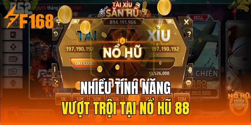 Nhiều tính năng vượt trội tại nổ hũ 88