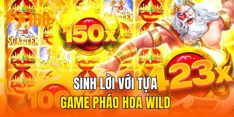 Sinh lời với tựa game Pháo Hoa Wild
