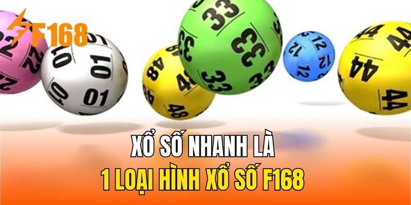 Xổ số nhanh là 1 loại hình xổ số F168