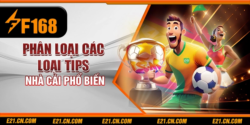 Phân loại các loại tips nhà cái phổ biến